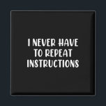 I Never Have To Repeat Instructions Teacher White  Magnet<br><div class="desc">I Never Have To Repeat Instructions Teacher White Lie Party 2</div>