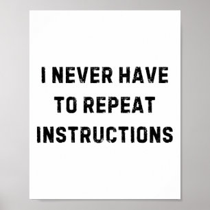 I Never Have To Repeat Instructions Teacher White  Poster