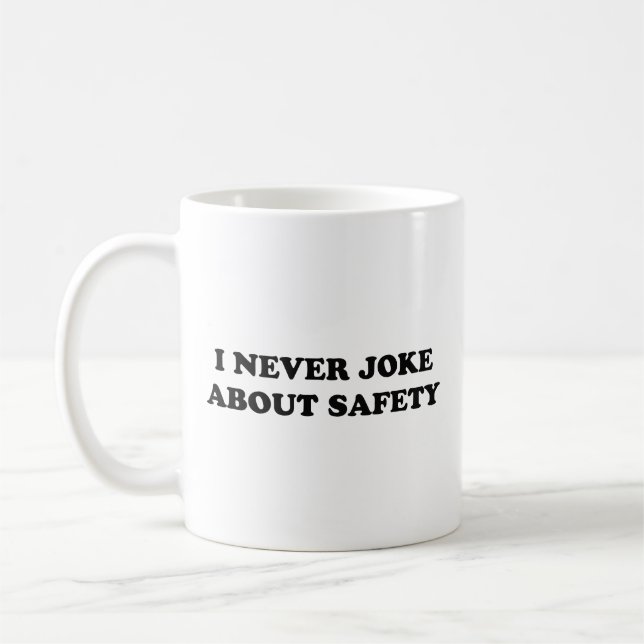 I Never Joke About Safety Coffee Mug (Left)