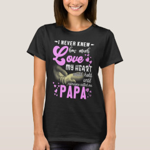 I Never Knew How Much Love My Heart Could Hold Pap T-Shirt