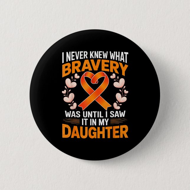 I Never Knew What Bravery Was Leukemia Awareness S 2 Inch Round Button (Front)