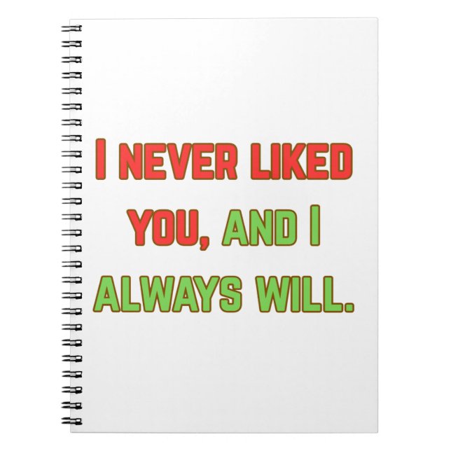 I never liked you notebook (Front)
