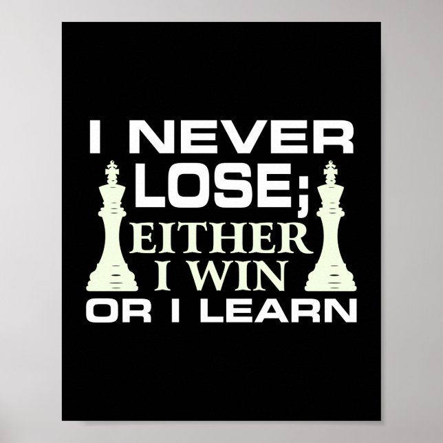 I Never Lose Either I Win Or I Learn Chess Player Poster (Front)