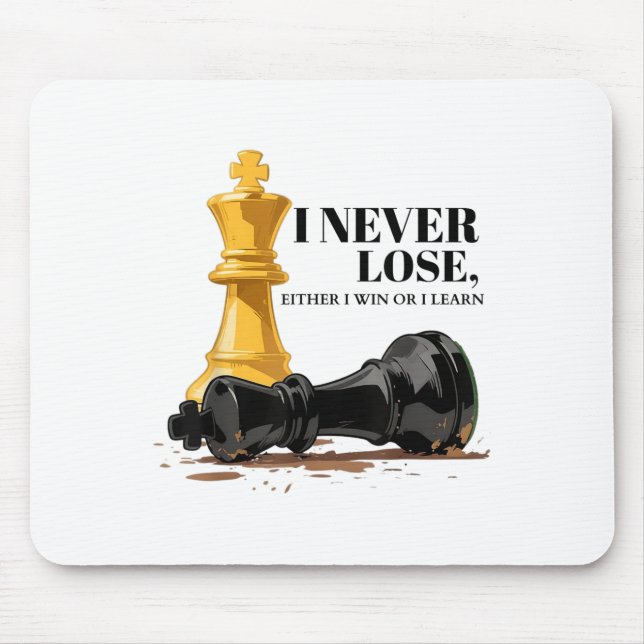 I Never Lose Either I Win Or Learn Chess Quote  Mouse Pad (Front)