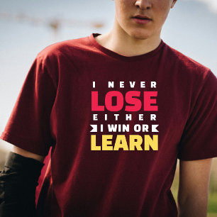 I Never Lose Either I Win or Learn T-Shirt