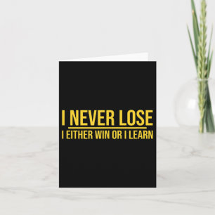 I Never Lose I Either Win Or I Learn Motivational  Card