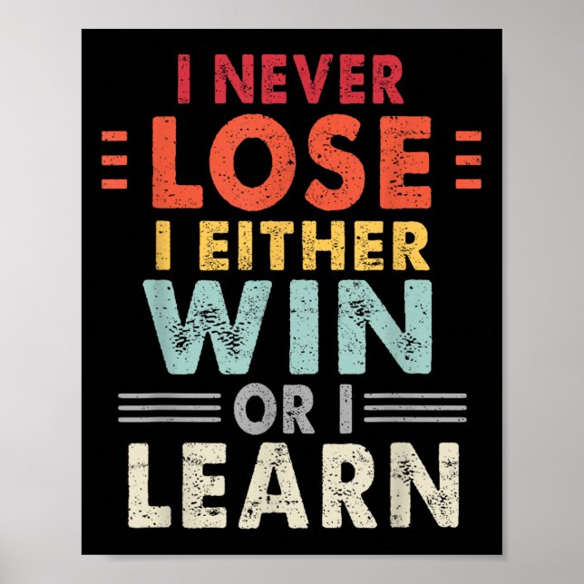 I Never Lose I Either Win Or I Learn Motivational  Poster (Front)