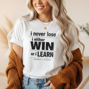 I Never Lose I Either Win Or Learn Motivational  T-Shirt