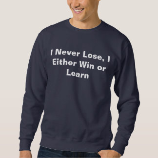 I Never Lose Sweatshirt