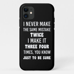 I Never Make The Same Mistake Twice iPhone 11 Case