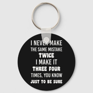 I Never Make The Same Mistake Twice Keychain