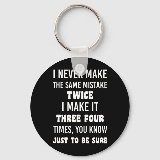 I Never Make The Same Mistake Twice Keychain (Front)