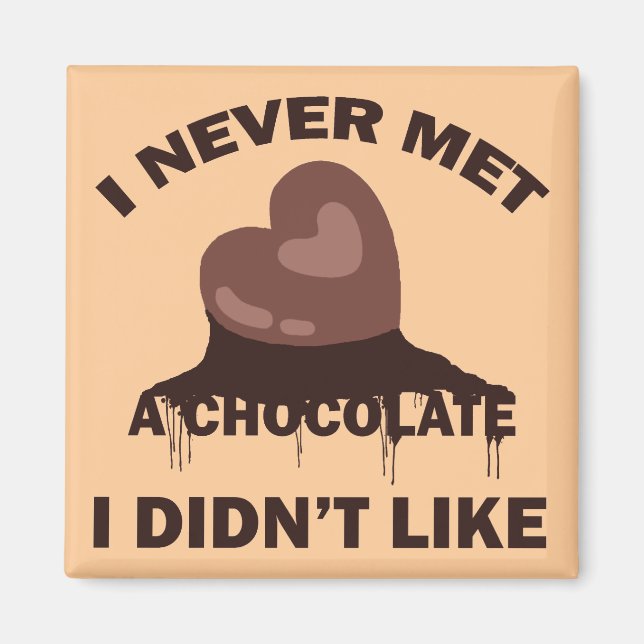 I NEVER MET A CHOCOLATE I DIDN'T LIKE MAGNET (Front)