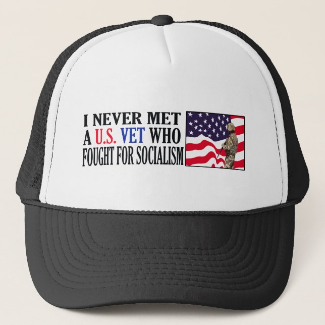 I Never Met A US Vet Who Fought For Socialism Trucker Hat (Front)