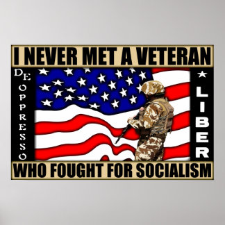 I Never Met A Veteran Who Fought For Socialism! Poster