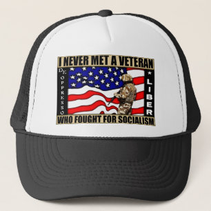 I Never Met A Veteran Who Fought For Socialism! Trucker Hat