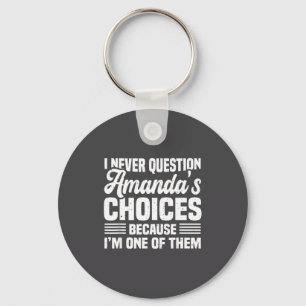 I Never Question Amanda's Choices Funny Husband Wi Keychain