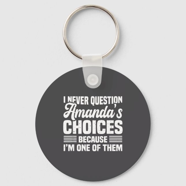 I Never Question Amanda's Choices Funny Husband Wi Keychain (Front)