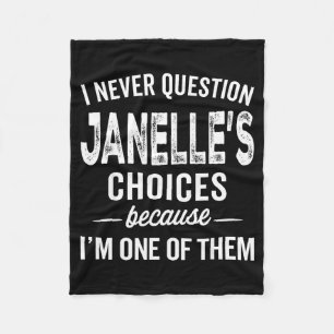 I Never Question Janelle’s Choices Janelle D Name Fleece Blanket