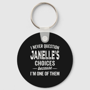 I Never Question Janelle’s Choices Janelle D Name Keychain