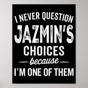 I Never Question Jazmin’s Choices Jazmin Personali Poster