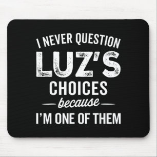 I Never Question Luz’s Choices - Funny Luz D Name Mouse Pad