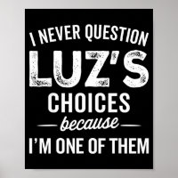 I Never Question Luz’s Choices - Funny Luz D Name