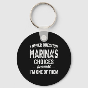 I Never Question Marina’s Choices - Marina D Name Keychain