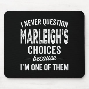 I Never Question Marleigh’s Choices - Marleigh Per Mouse Pad
