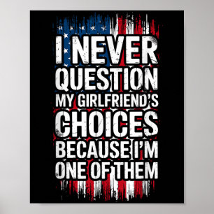 I Never Question My Girlfriend's Choices Boyfriend Poster
