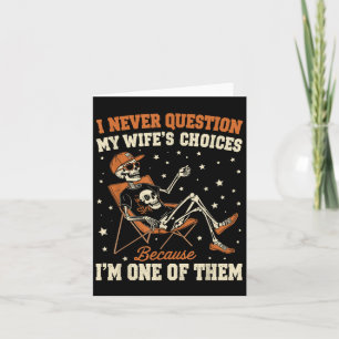I Never Question My Wife’s Choice Funny Skeleton H Card