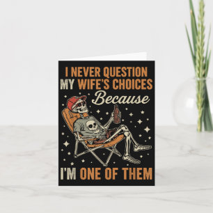 I Never Question My Wife’s Choice Funny Skeleton H Card