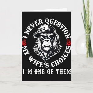 I Never Question My Wifes Choices Funny Monkey (on Card