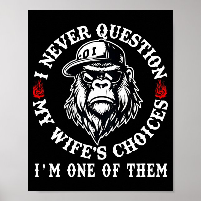 I Never Question My Wifes Choices Funny Monkey (on Poster (Front)