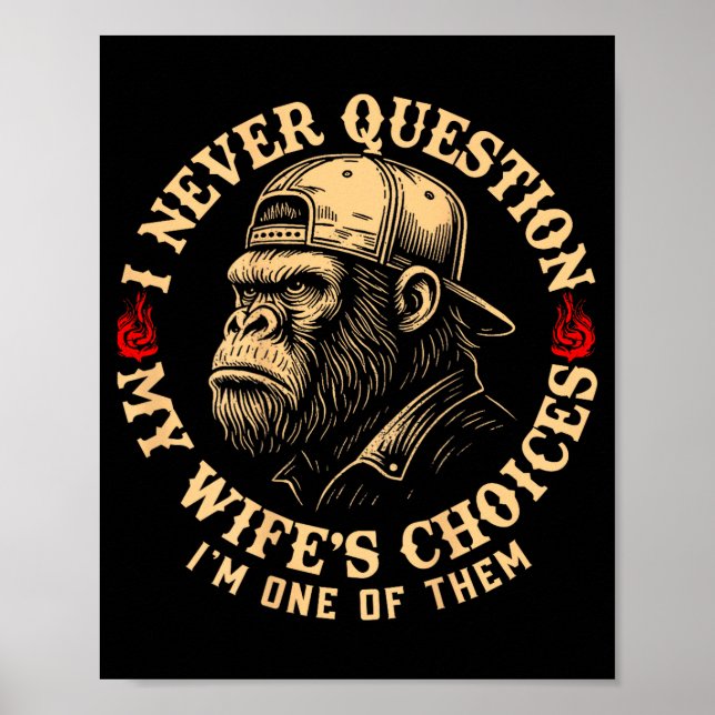 I Never Question My Wifes Choices Funny Monkey (on Poster (Front)