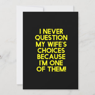 I never question my wife's choices gifts for him c thank you card