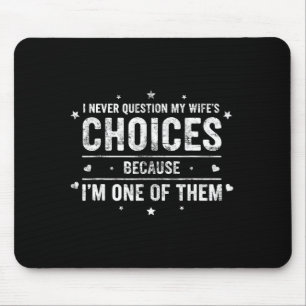 I Never Question My Wifes Choices Wedding Humor Hu Mouse Pad