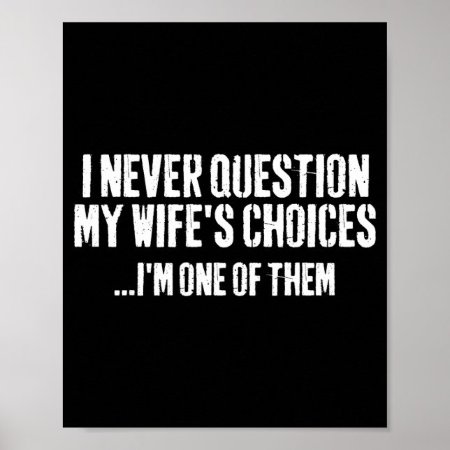 I Never Question My Wifes Choices Witty Quote Marr Poster (Front)