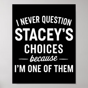 I Never Question Stacey's Choices Because I'm One Poster