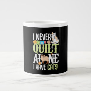 I Never Quilt Alone I Have Cats Funny Quilting Large Coffee Mug