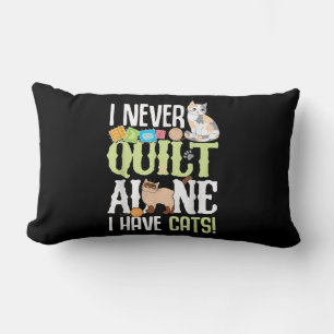I Never Quilt Alone I Have Cats Funny Quilting Lumbar Pillow
