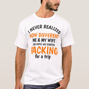 I never realized how different me and my wife T-Shirt