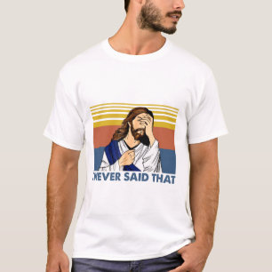 I Never Said That Funny Jesus Christian Vintage T-Shirt