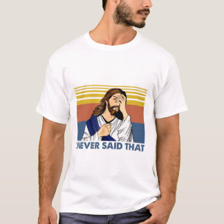 I Never Said That Funny Jesus Christian Vintage  T-Shirt