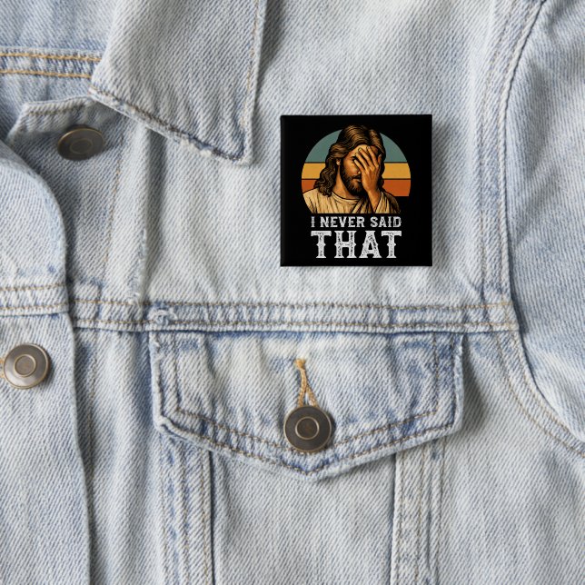 I Never Said That Jesus Meme Funny Christian 2 Inch Square Button (In Situ)