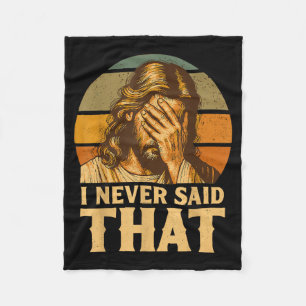I Never Said That Jesus Meme Funny Christian God R Fleece Blanket