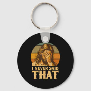 I Never Said That Jesus Meme Funny Christian God R Keychain