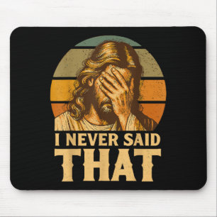 I Never Said That Jesus Meme Funny Christian God R Mouse Pad