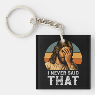 I Never Said That Jesus Meme Funny Christian Keychain