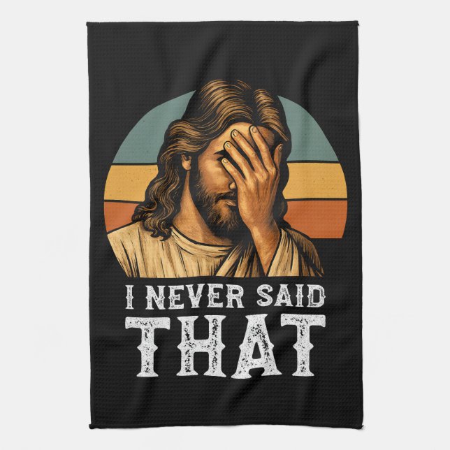 I Never Said That Jesus Meme Funny Christian Kitchen Towel (Vertical)